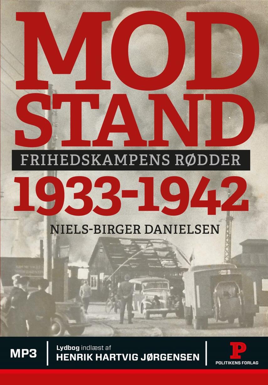 Niels-Birger Danielsen: Modstand : 1933-1942 : frihedskampens rødder