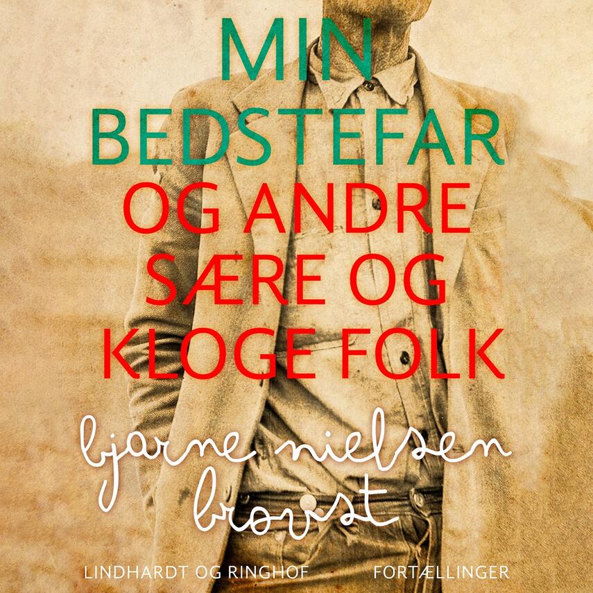 Bjarne Nielsen Brovst: Min bedstefar og andre sære og kloge folk