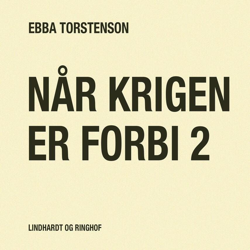 Ebba Torstenson: Når krigen er forbi. Bind 2