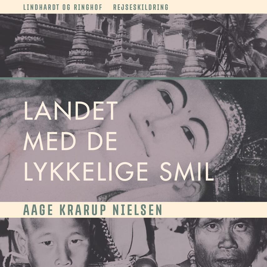 Aage Krarup Nielsen: Landet med de lykkelige smil : en Karavanefærd gennem Burma