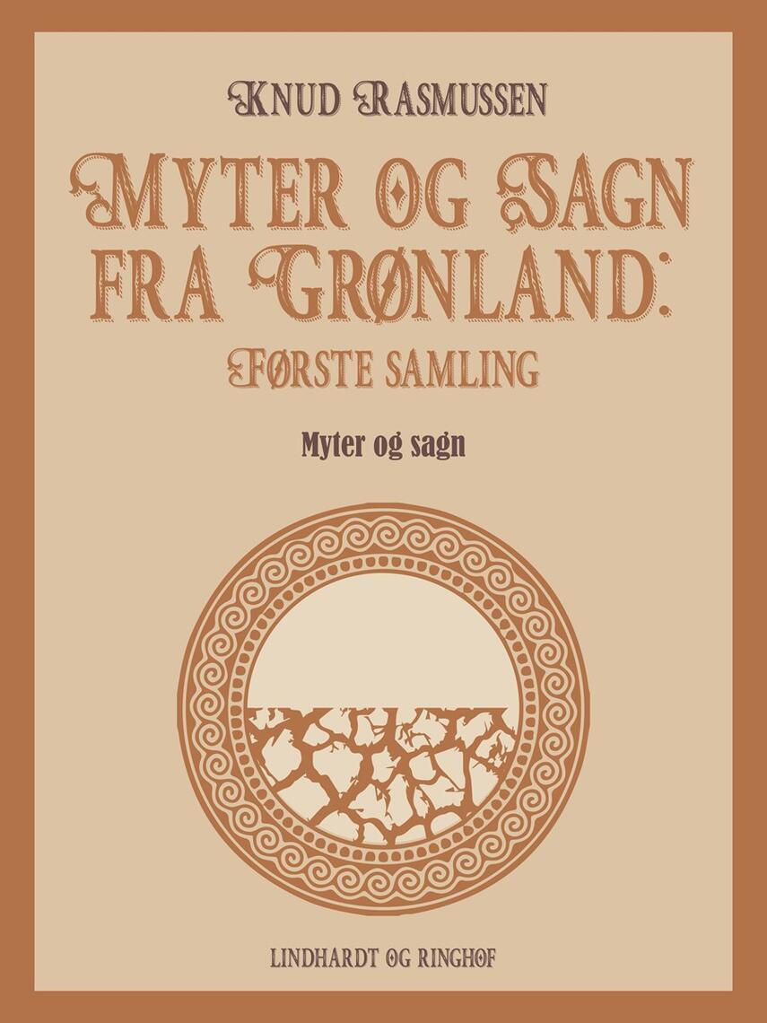 Knud Rasmussen (f. 1879): Myter og sagn fra Grønland. 1. samling