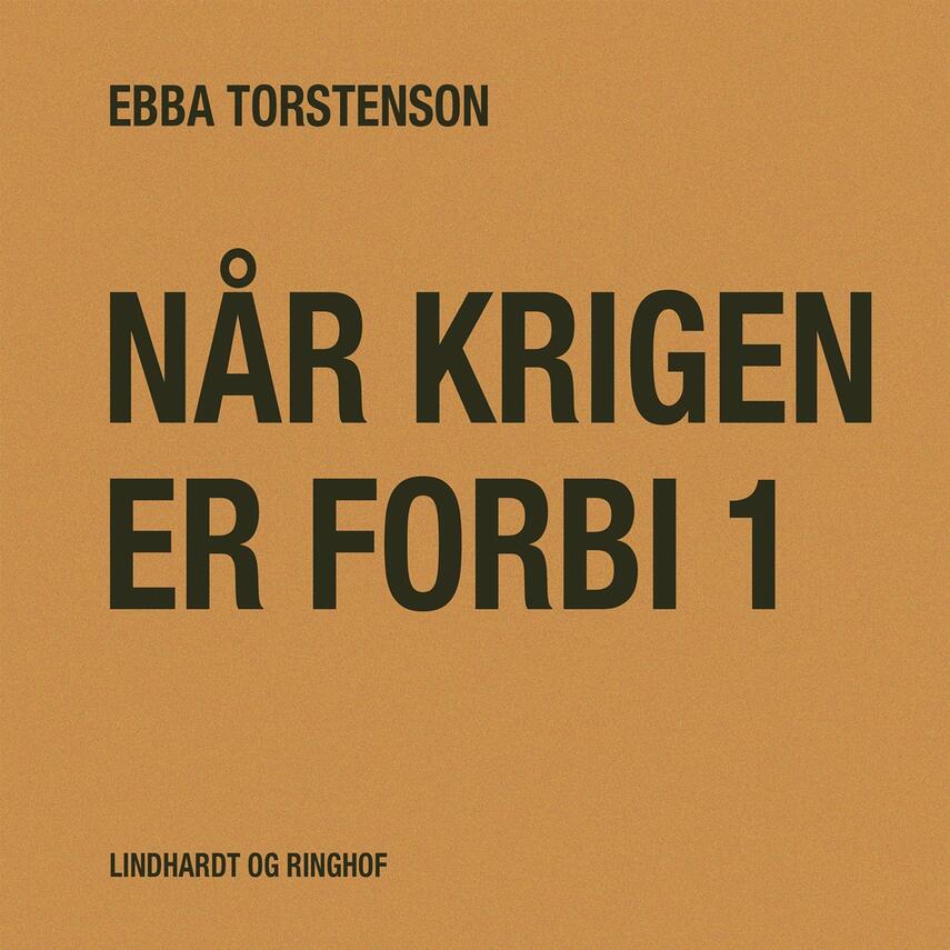 Ebba Torstenson: Når krigen er forbi. Bind 1