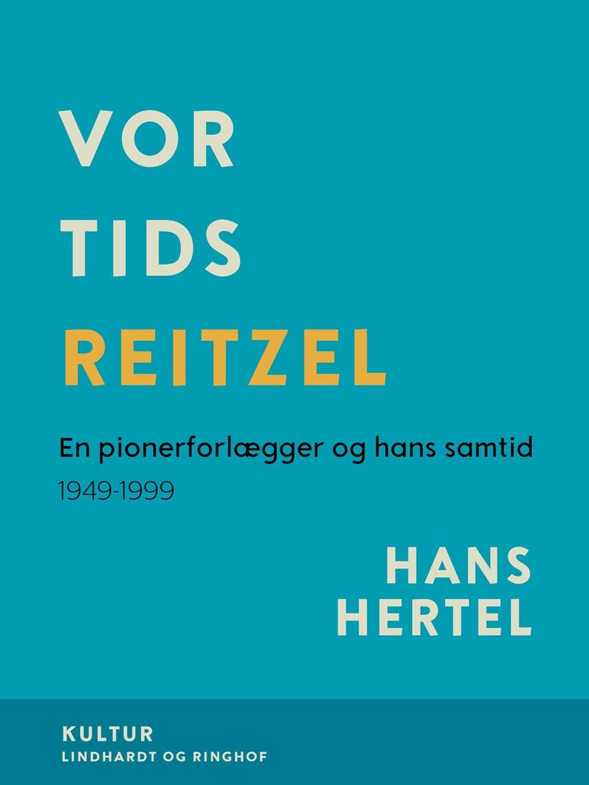 : Vor tids Reitzel : en pionerforlægger og hans samtid 1949-99