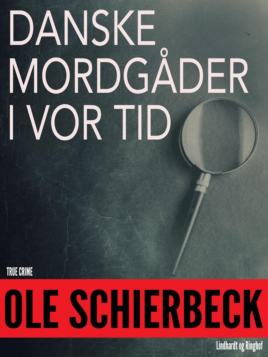 Ole Schierbeck: Danske mordgåder i vor tid