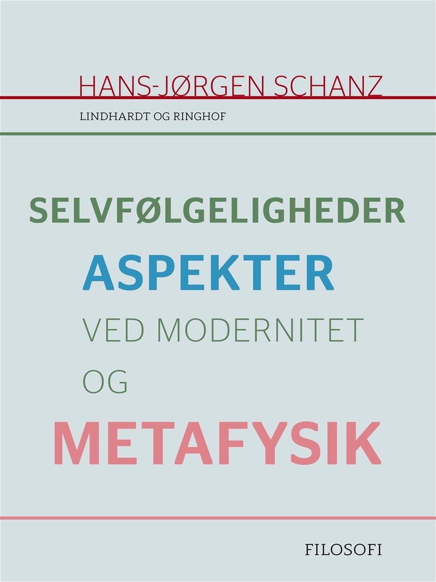 Hans-Jørgen Schanz: Selvfølgeligheder : aspekter ved modernitet og metafysik