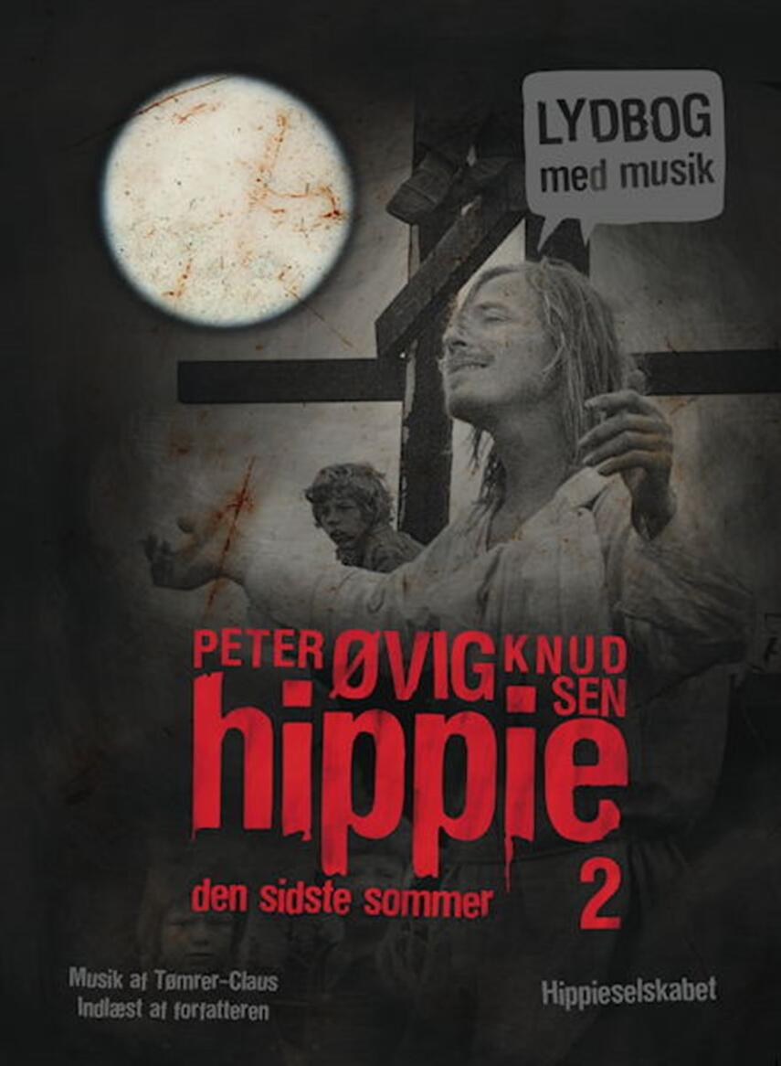 Peter Øvig Knudsen: Hippie. 2, Den sidste sommer