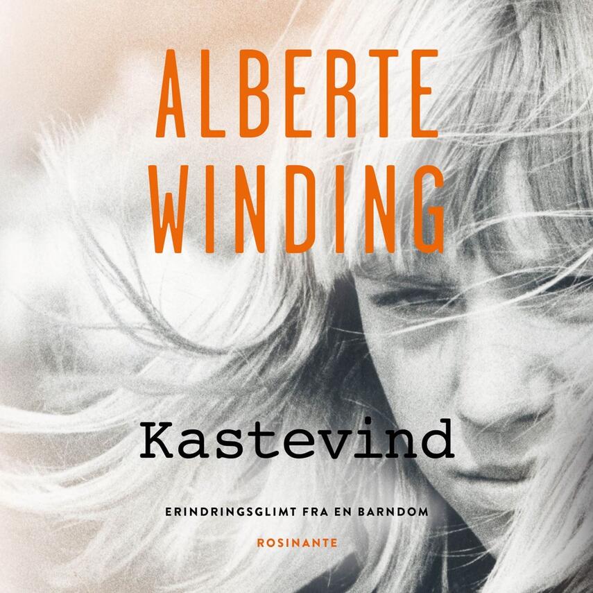 Alberte Winding: Kastevind : erindringsglimt fra en barndom
