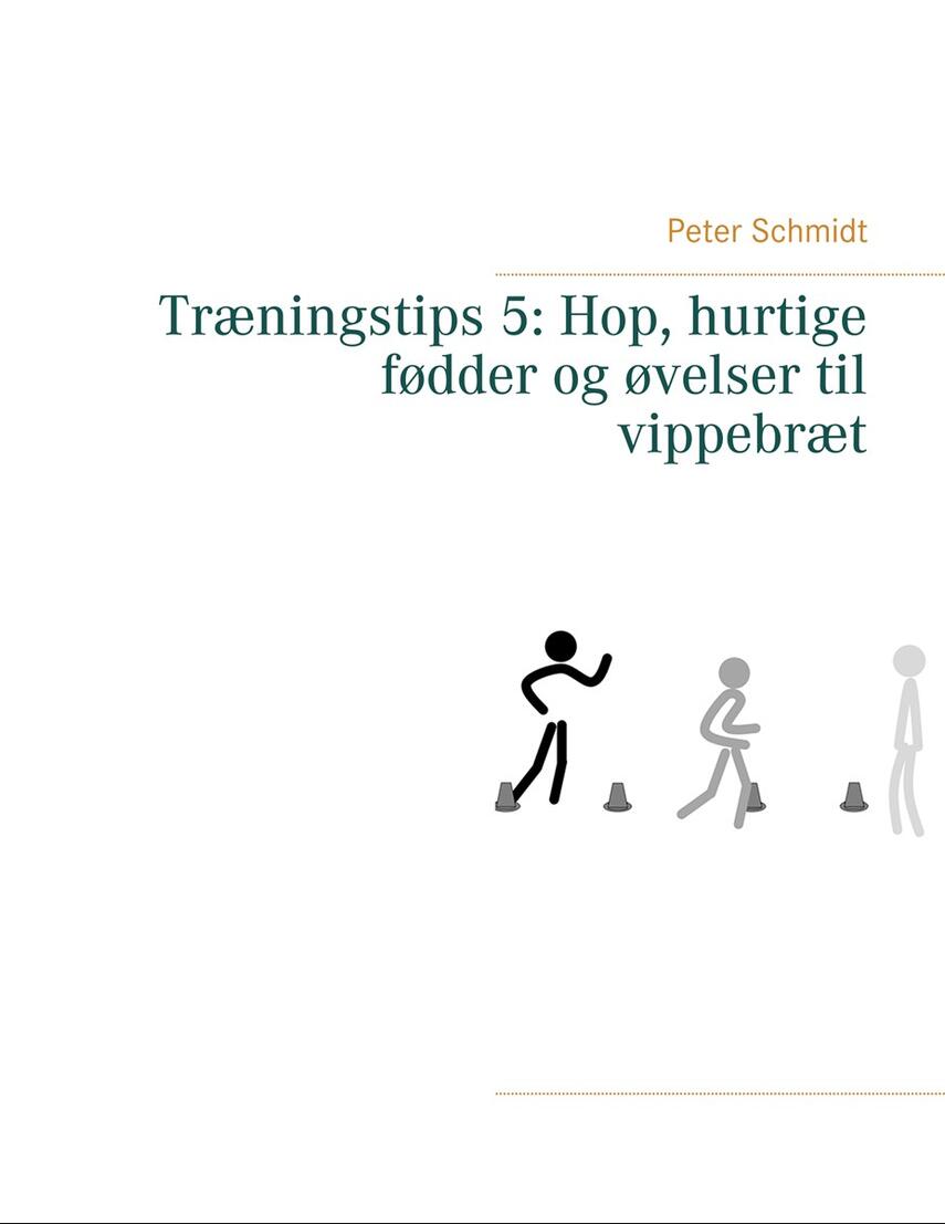 Peter Schmidt (f. 1964): Hop, hurtige fødder og øvelser til vippebræt