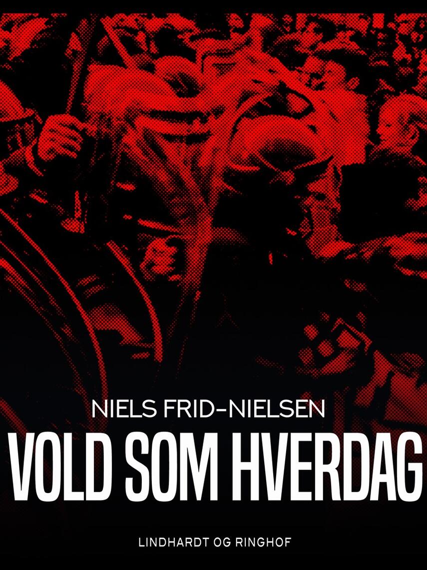 Niels Frid-Nielsen: Vold som hverdag : om storbyopstande, subkulturer og socialt ansvar