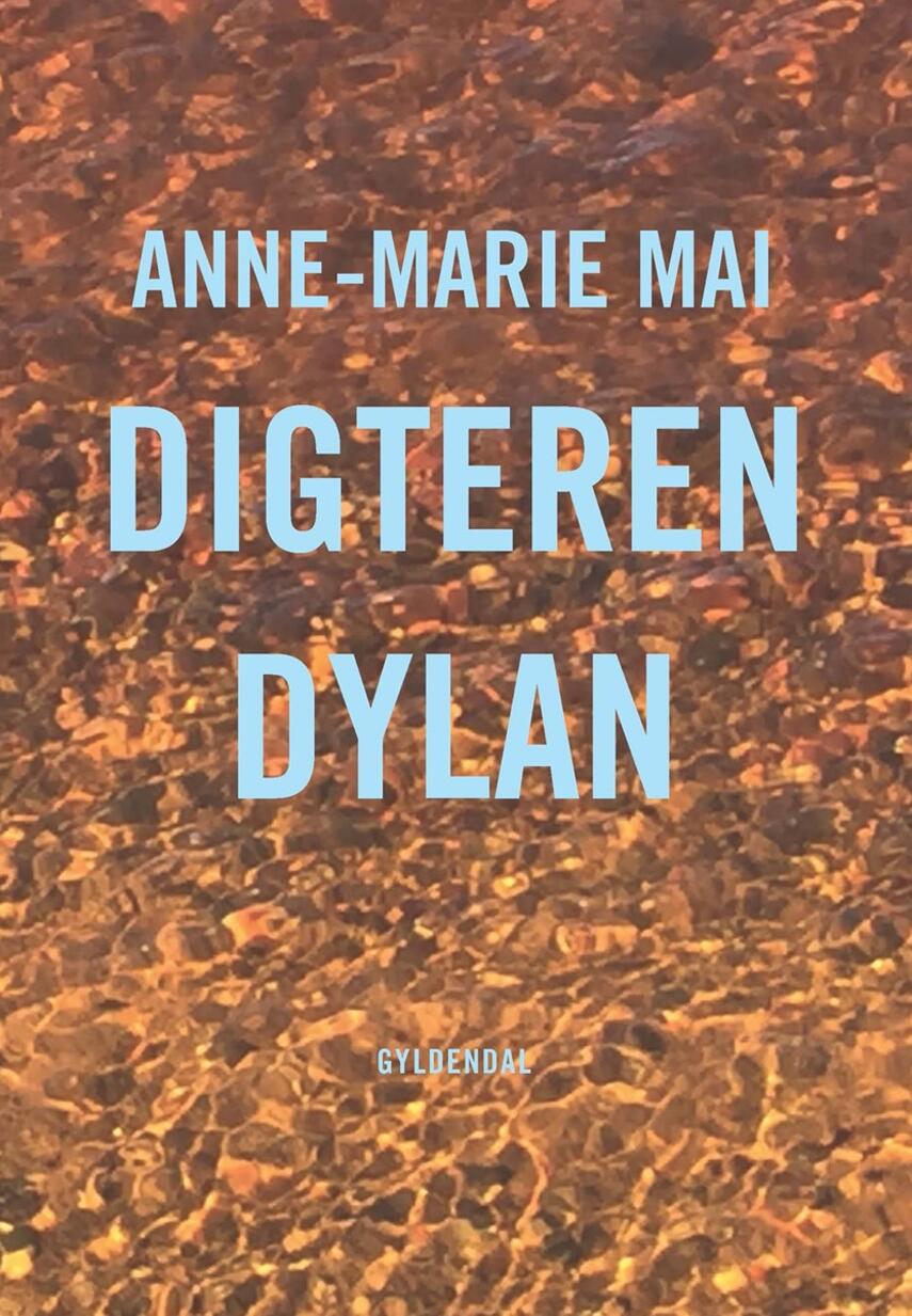 Anne-Marie Mai: Digteren Dylan