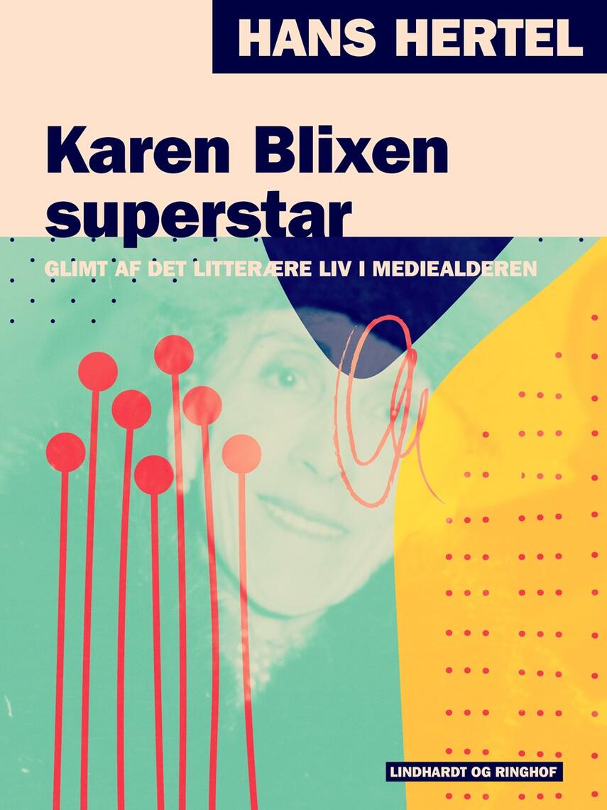 Hans Hertel: Karen Blixen superstar : glimt af det litterære liv i mediealderen