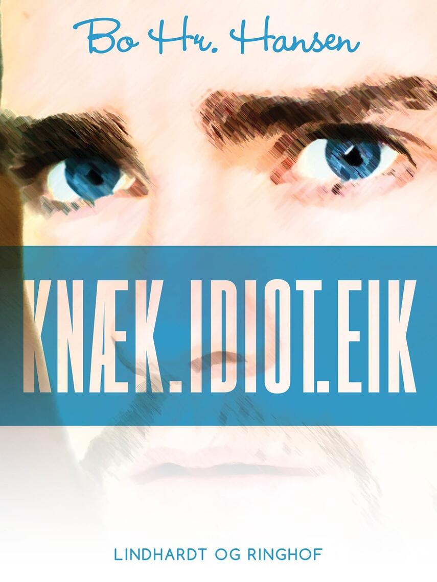 Bo hr. Hansen (f. 1961): Knæk.idiot.eik : bekendelser, digte