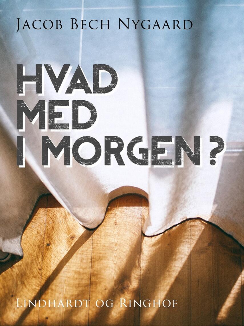 J. Bech Nygaard: Hvad med i morgen?