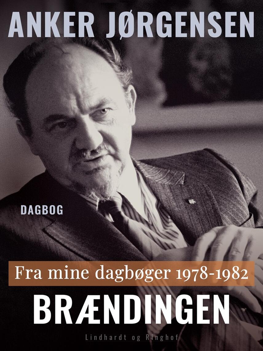 Anker Jørgensen (f. 1922): Brændingen : fra mine dagbøger 1978-1982