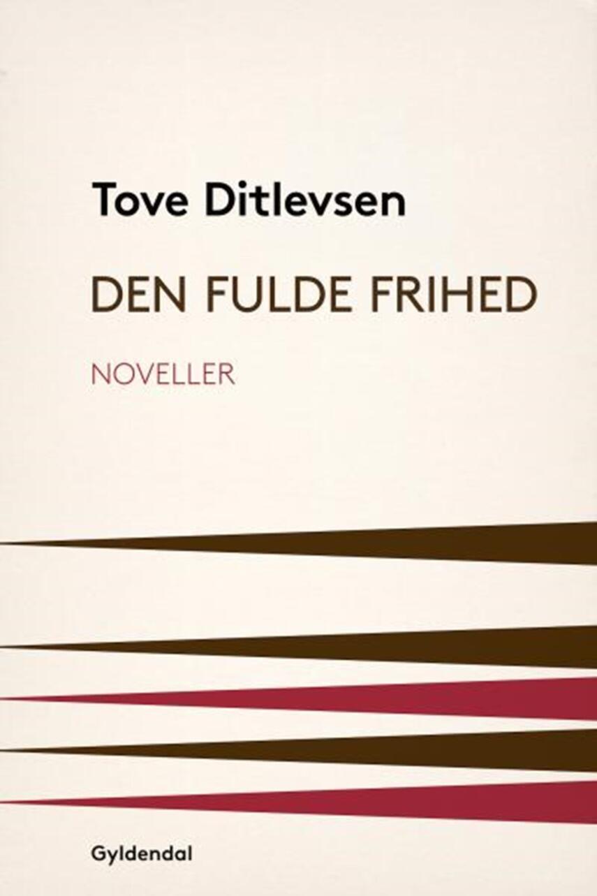 Tove Ditlevsen: Den fulde frihed : noveller