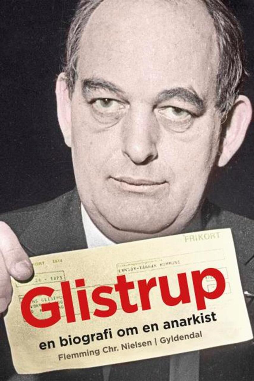 Flemming Chr. Nielsen (f. 1943): Glistrup : en biografi om en anarkist