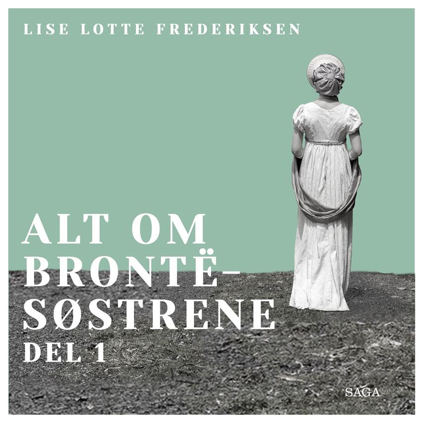 Lise Lotte Frederiksen (f. 1951): Alt om Brontë-søstrene. 1. del