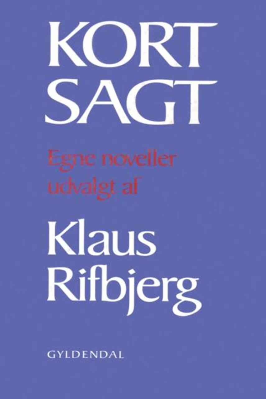 Klaus Rifbjerg: Kort sagt