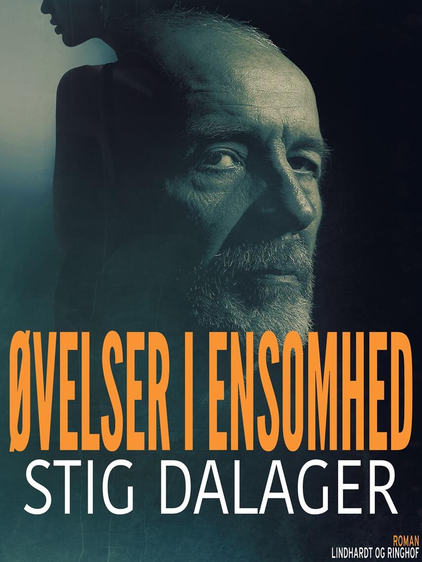 Stig Dalager: Øvelser i ensomhed : roman