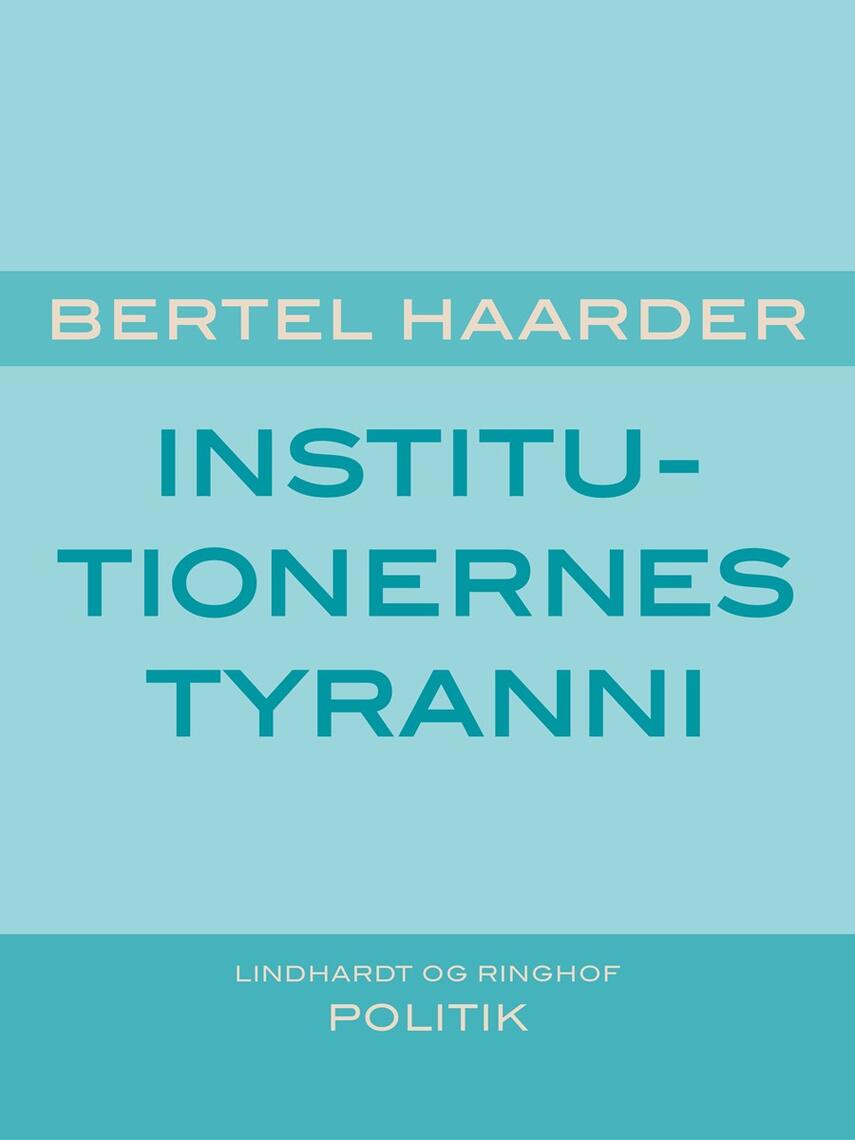 Bertel Haarder: Institutionernes tyranni