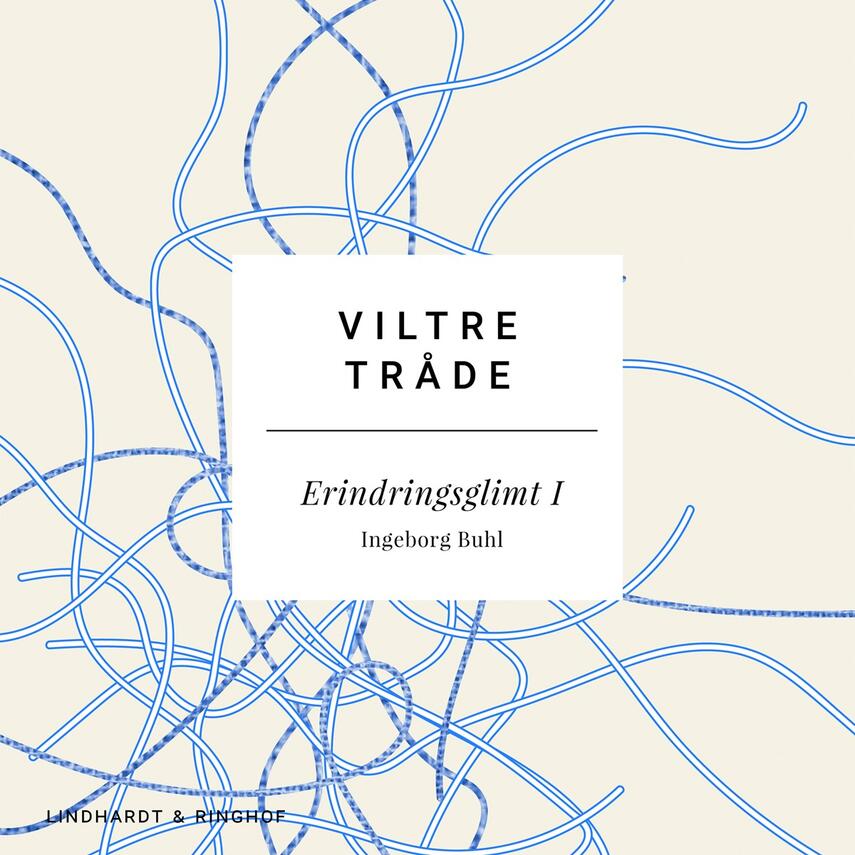 Ingeborg Buhl: Viltre tråde : barndom og ungdom