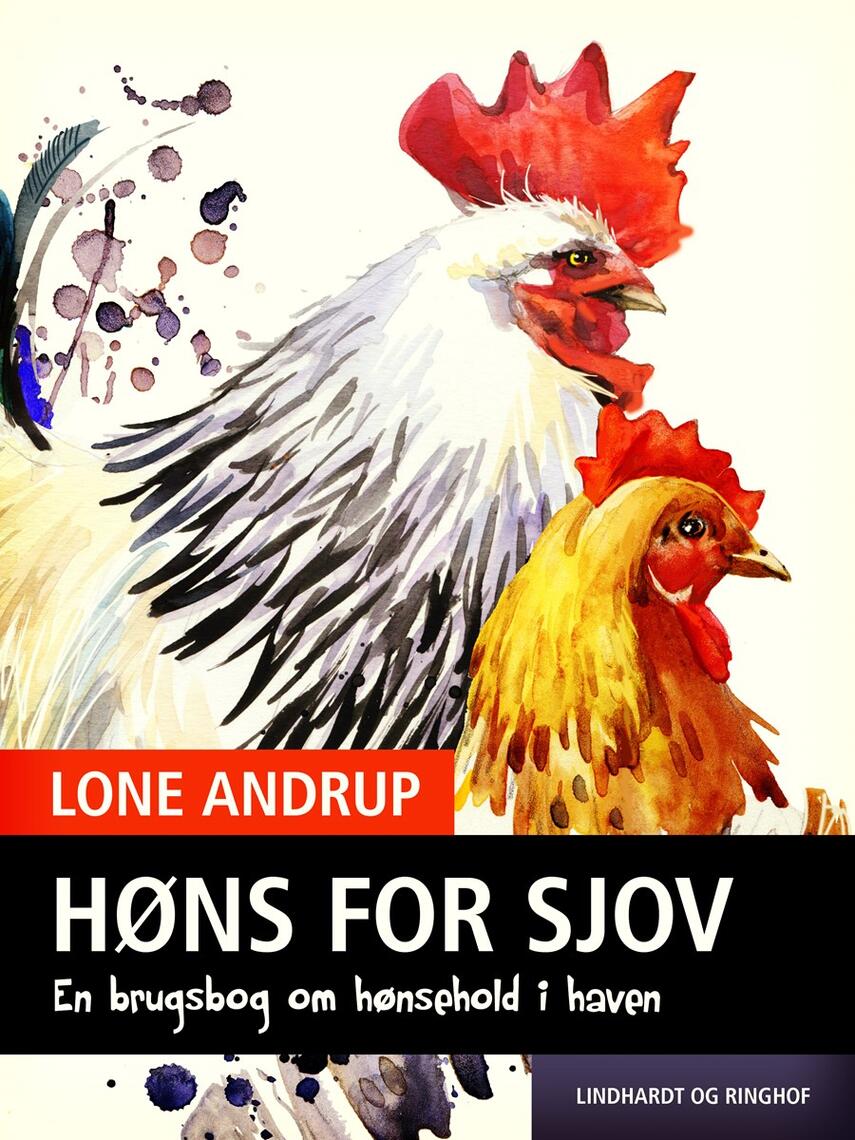 Lone Andrup: Høns for sjov : en brugsbog om hønsehold i haven