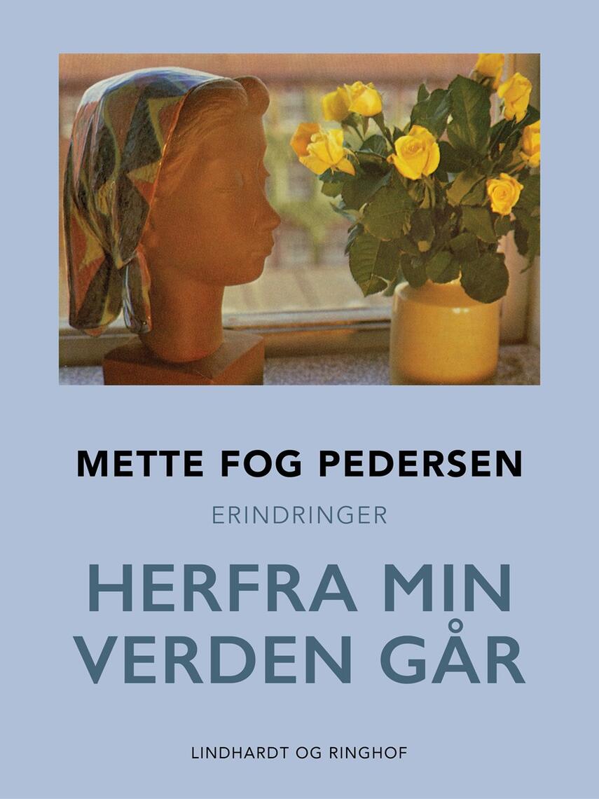 Mette Fog Pedersen: Herfra min verden går