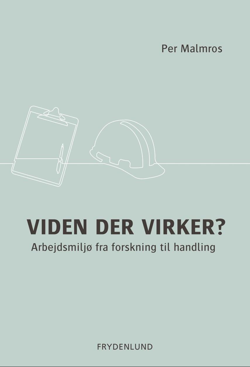 Per Malmros: Viden der virker? : arbejdsmiljø fra forskning til handling