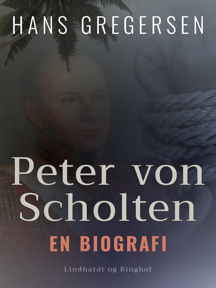 Hans Gregersen (f. 1946): Peter von Scholten : en biografi