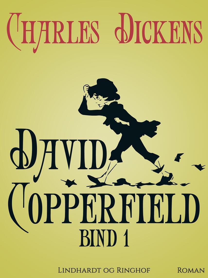 Charles Dickens: David Copperfield. Bind 1 (Ved L. Moltke)