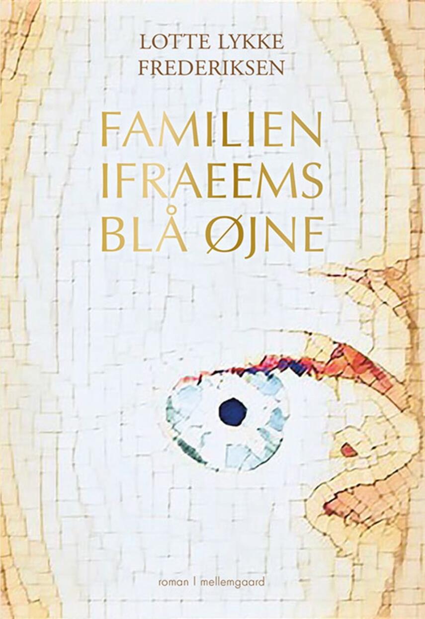 Lotte Lykke Frederiksen (f. 1960): Familien Ifraeems blå øjne : roman