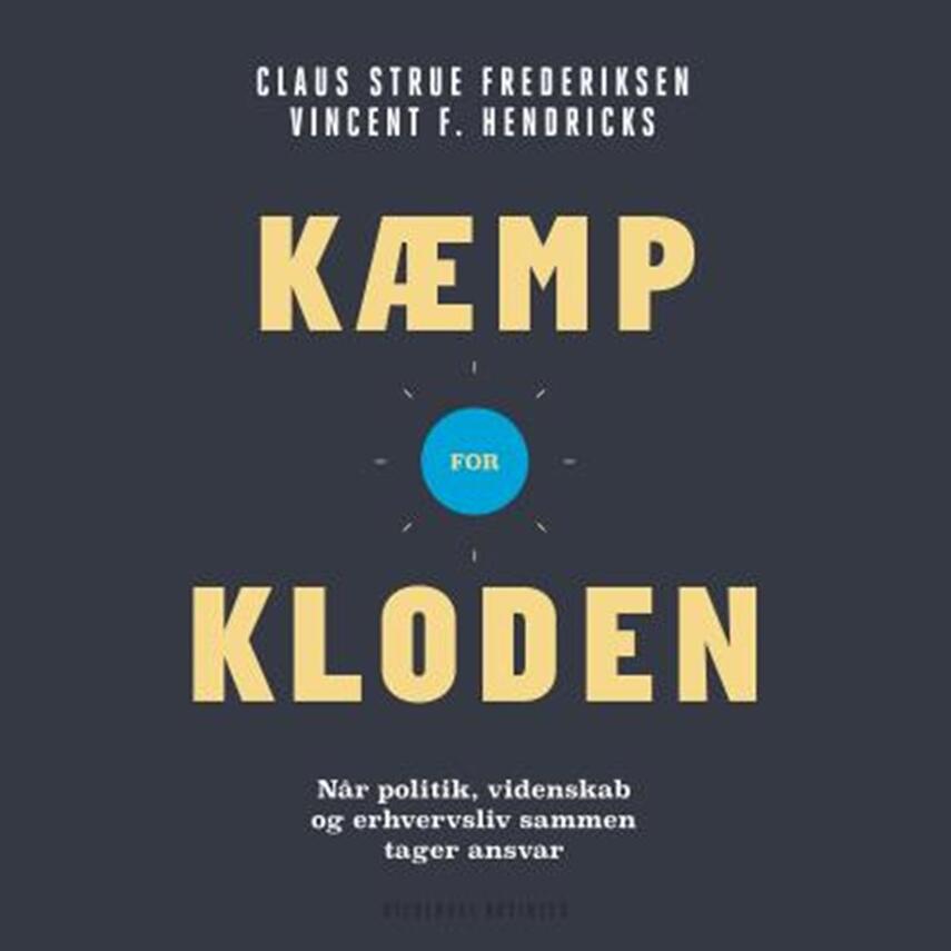 Claus Strue Frederiksen, Vincent F. Hendricks: Kæmp for kloden : når politik, videnskab og erhvervsliv sammen tager ansvar