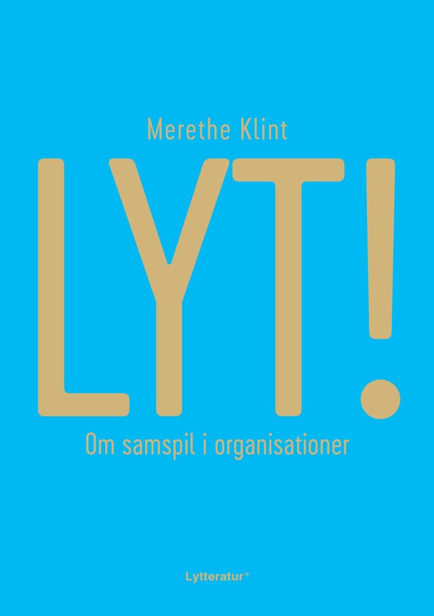 Merethe Klint: Lyt! : om samspil i organisationer