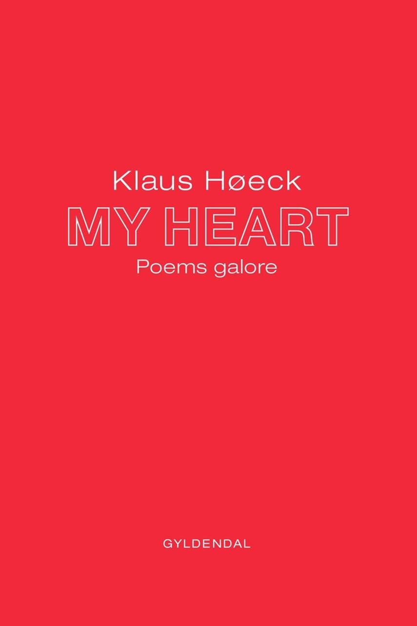 Klaus Høeck: My heart : poems galore