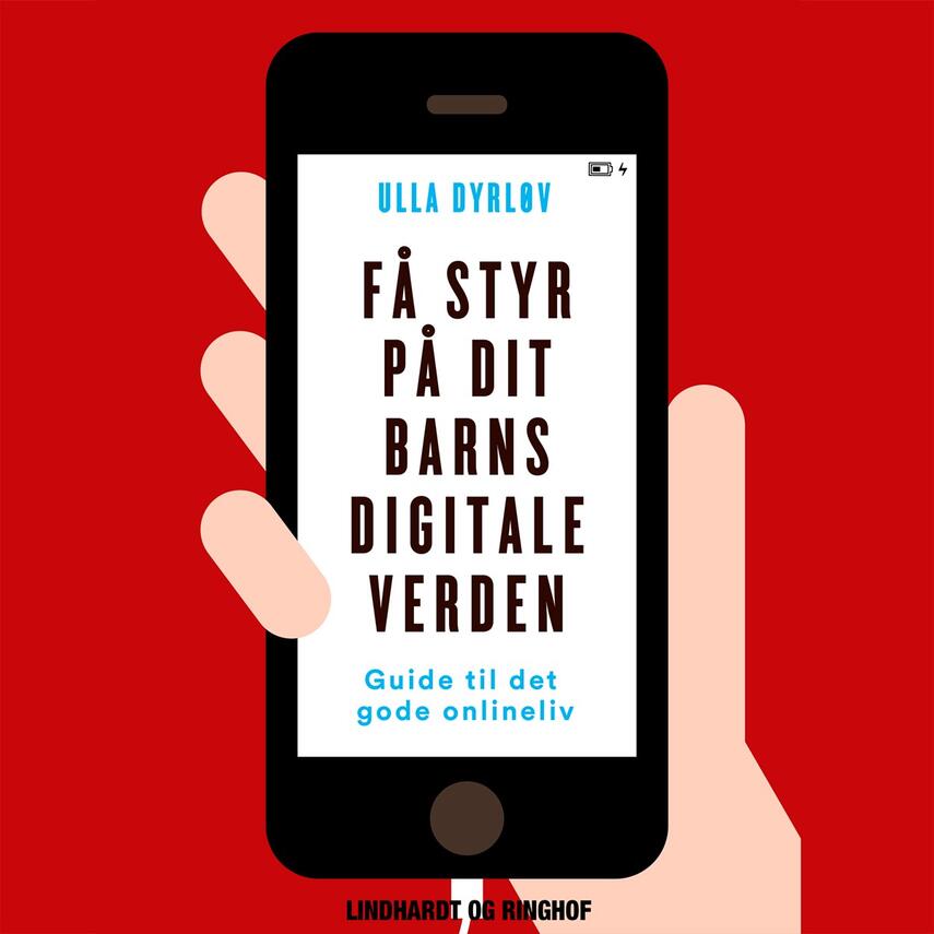 Ulla Dyrløv: Få styr på dit barns digitale verden : guide til det gode onlineliv