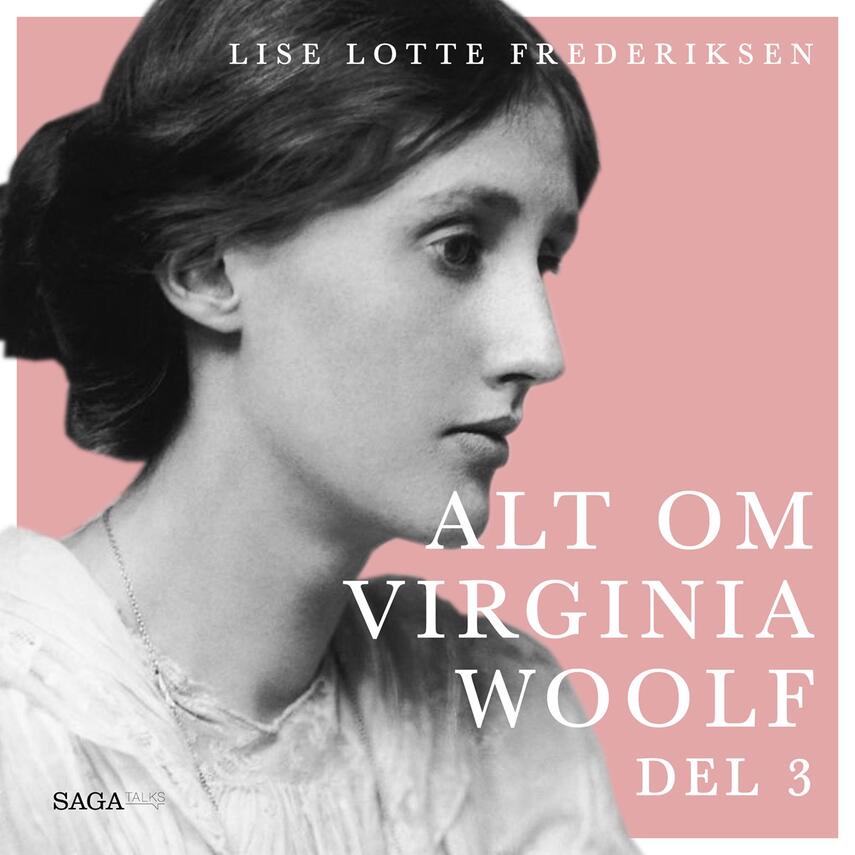 Lise Lotte Frederiksen (f. 1951): Alt om Virginia Woolf. 3. udsendelse