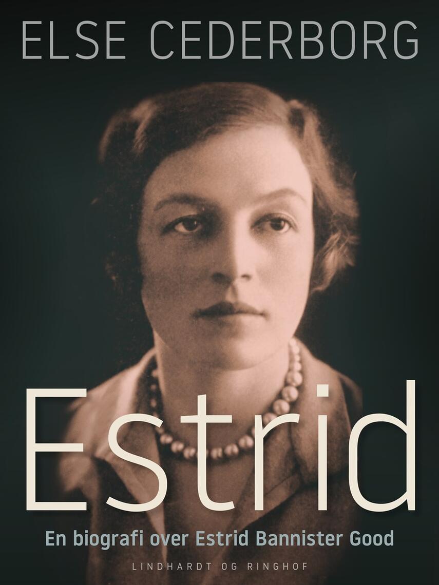 Else Cederborg: Estrid : en biografi over Estrid Bannister Good