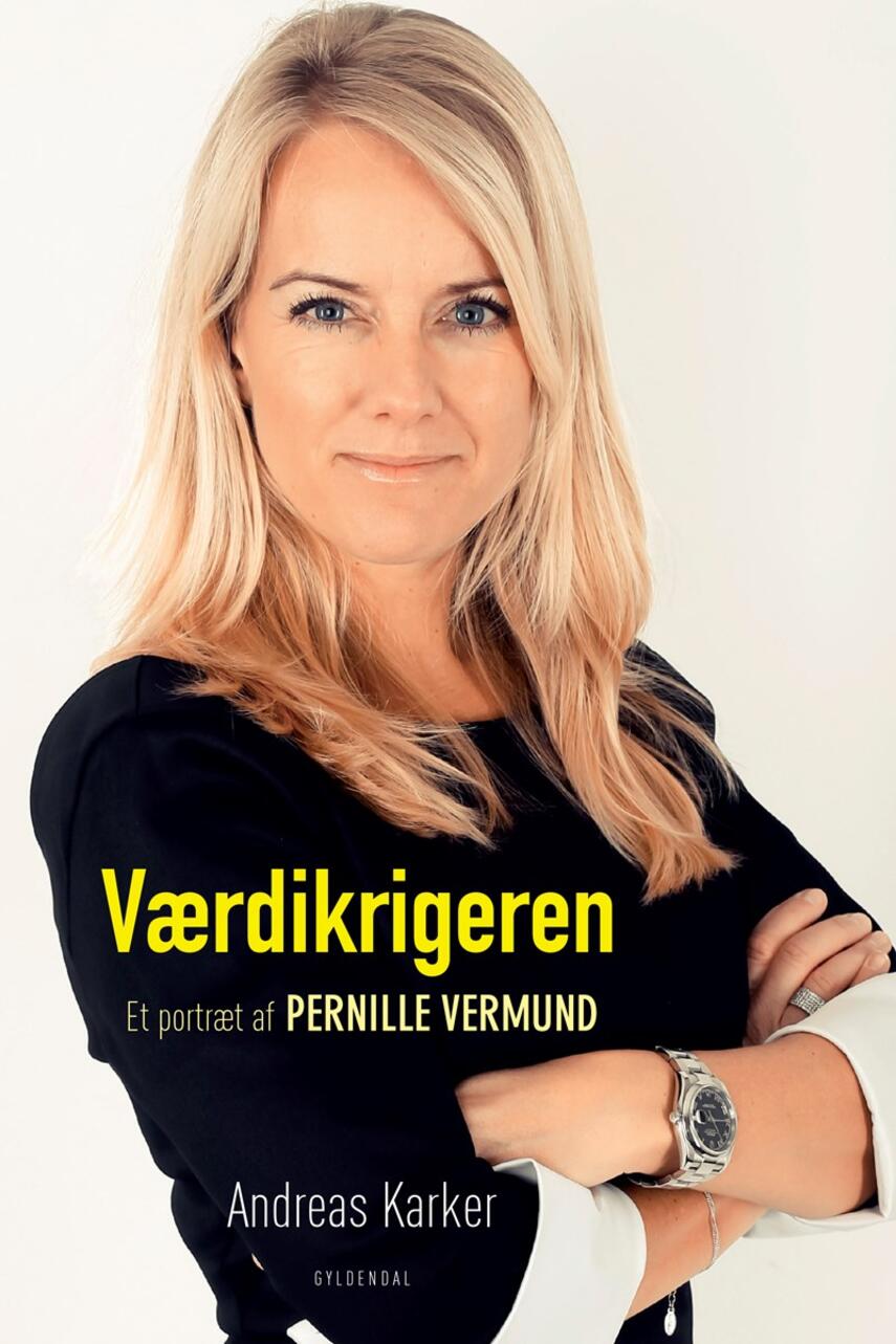 Andreas Karker: Værdikrigeren : et portræt af Pernille Vermund