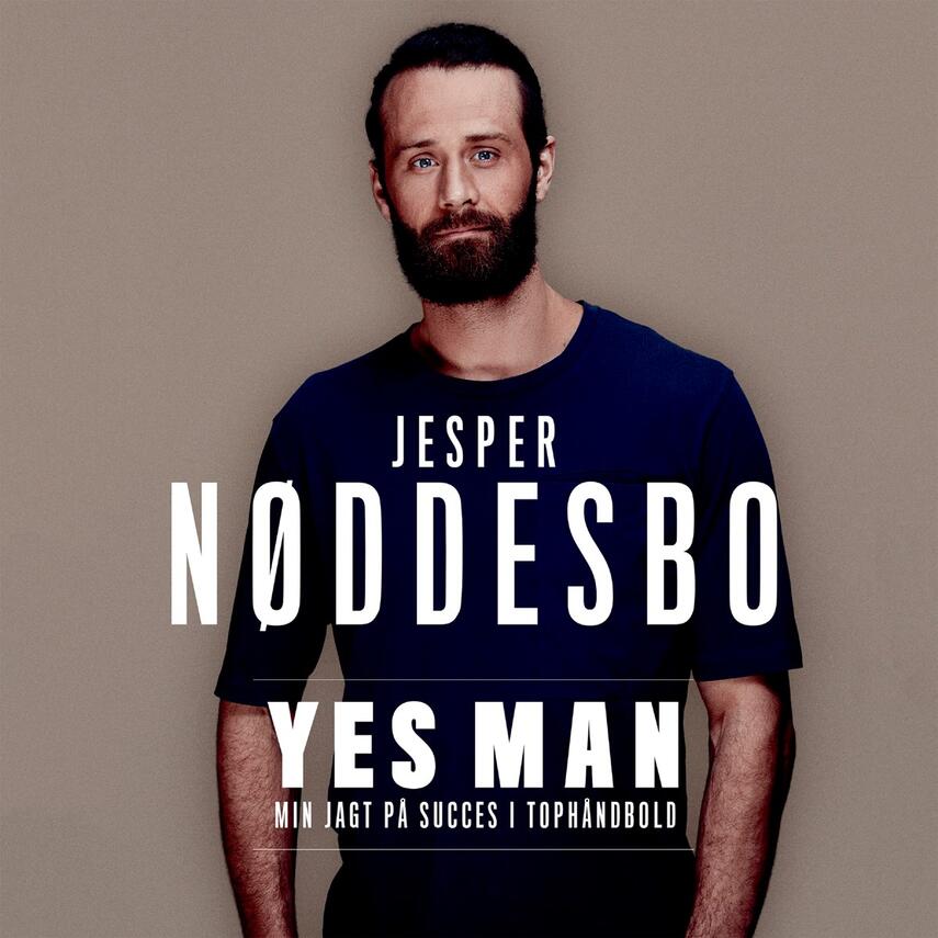 Jesper Nøddesbo: Yes man : min jagt på succes i tophåndbold