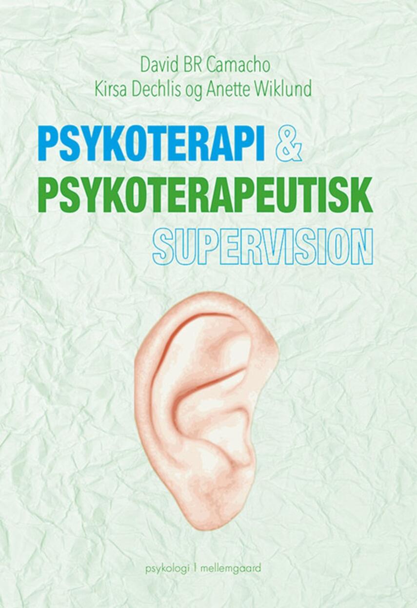 David B. R. Camacho, Kirsa Dechlis, Anette Wiklund: Psykoterapi & psykoterapeutisk supervision : psykologi