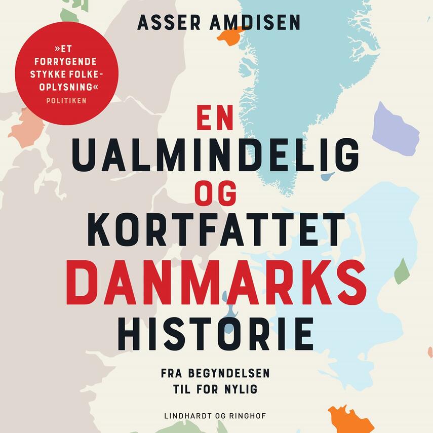 Asser Amdisen: En ualmindelig og kortfattet danmarkshistorie : fra begyndelsen til for nylig