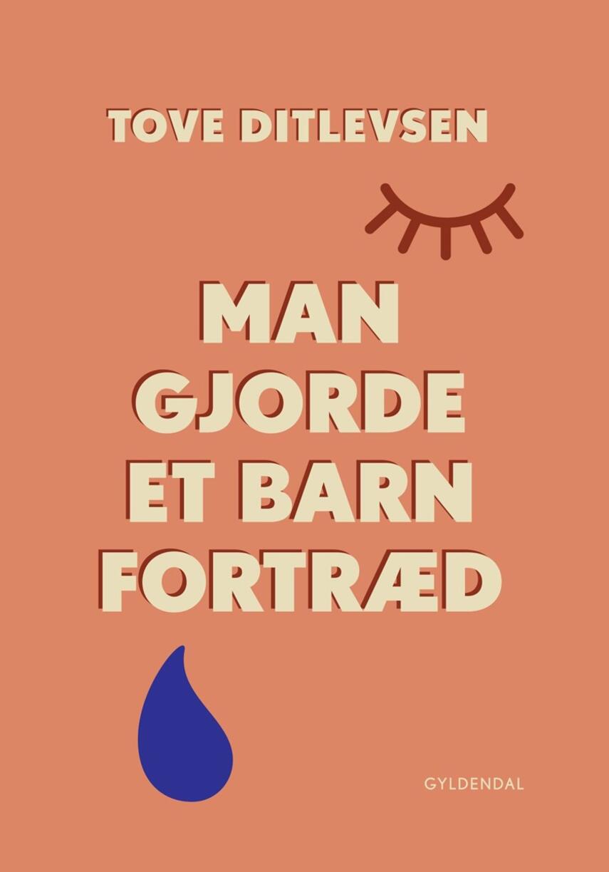 Tove Ditlevsen: Man gjorde et barn fortræd