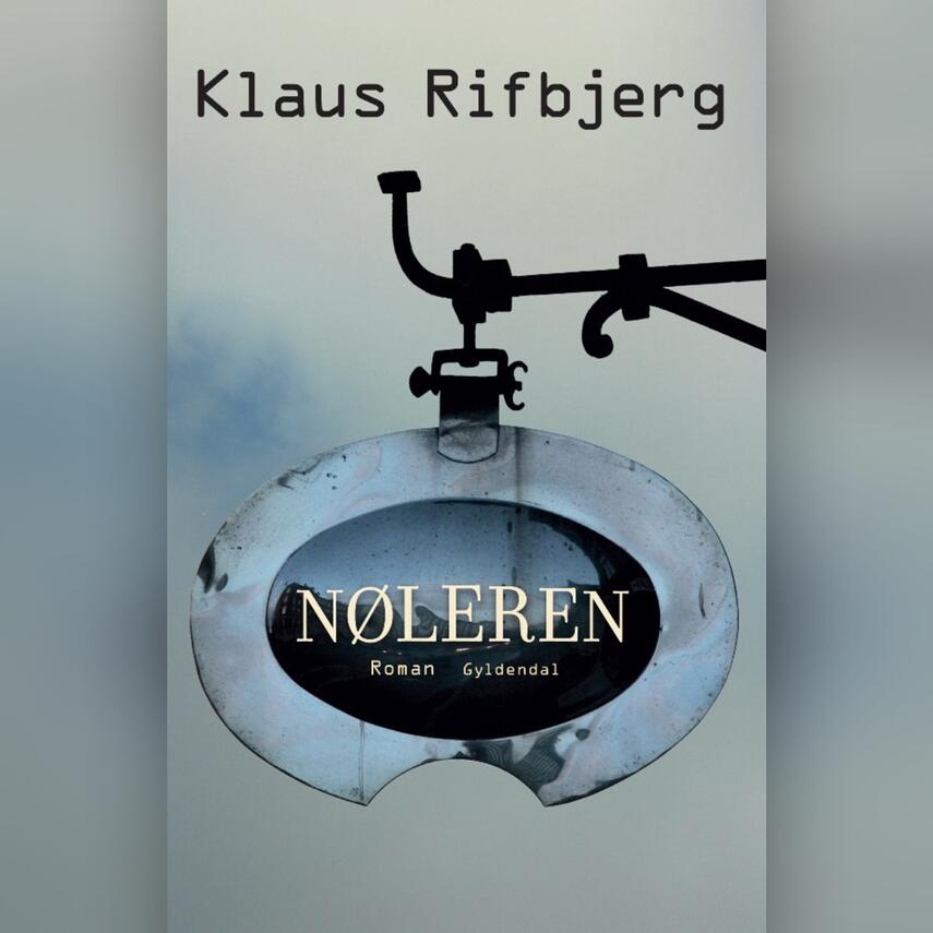 Klaus Rifbjerg: Nøleren : roman