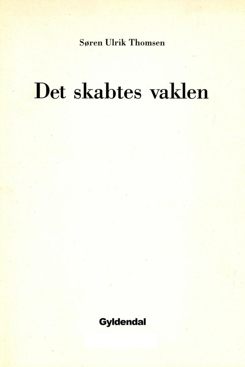 Søren Ulrik Thomsen (f. 1956): Det skabtes vaklen : arabesker