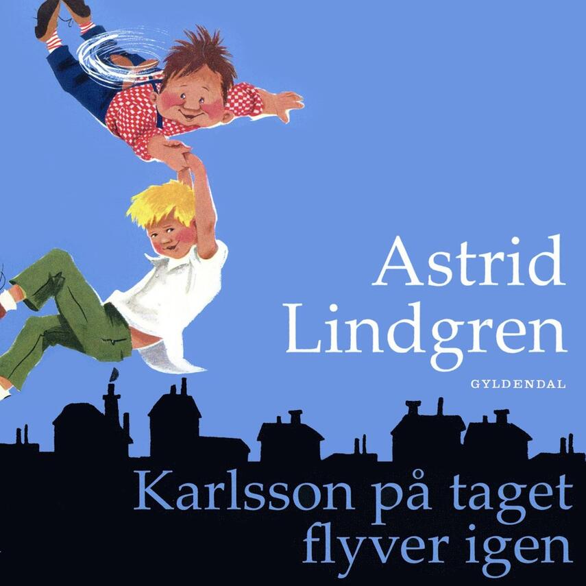 Astrid Lindgren: Karlsson på taget flyver igen (Ved Kina Bodenhoff)