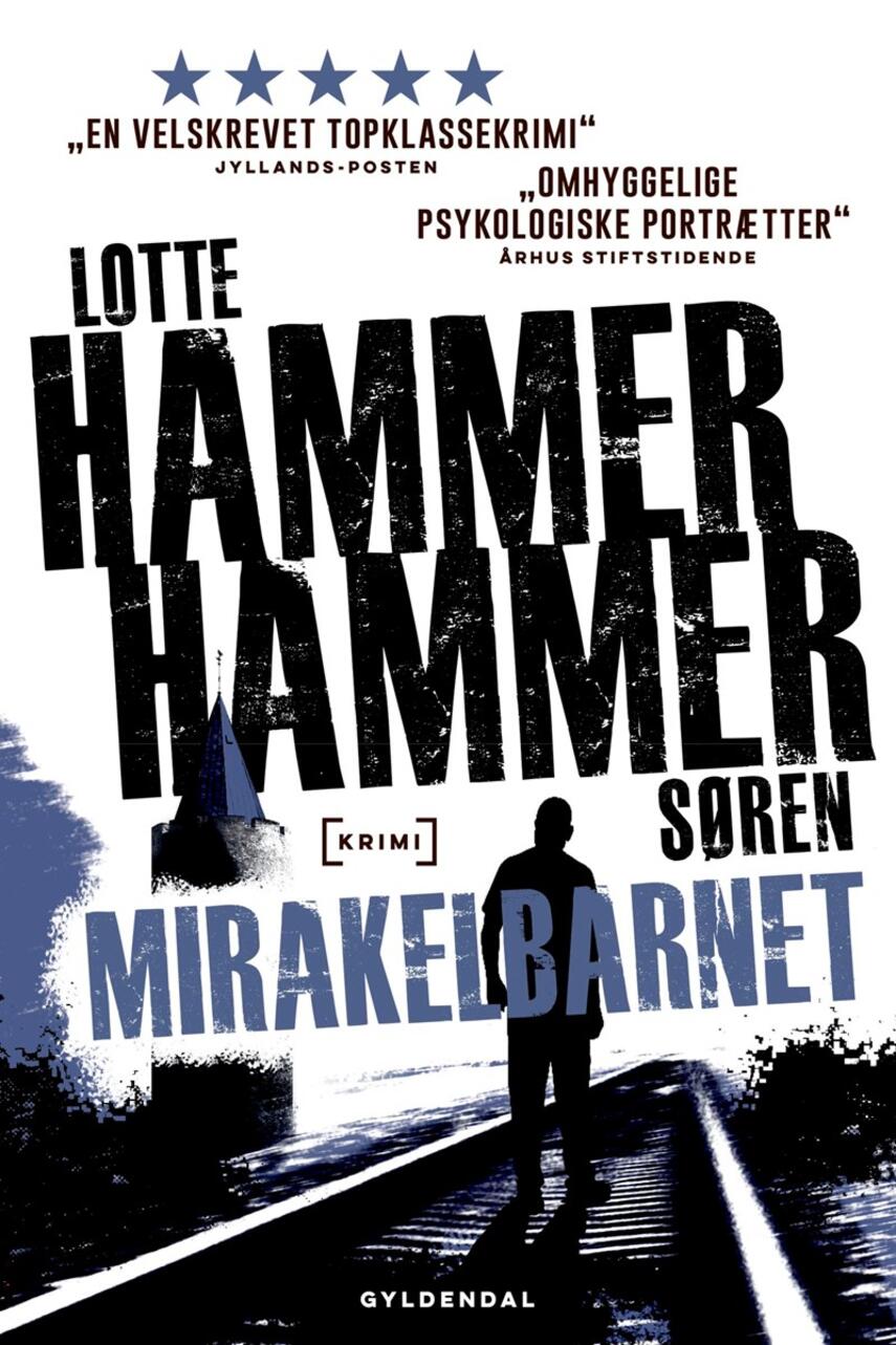 Lotte Hammer, Søren Hammer: Mirakelbarnet : krimi