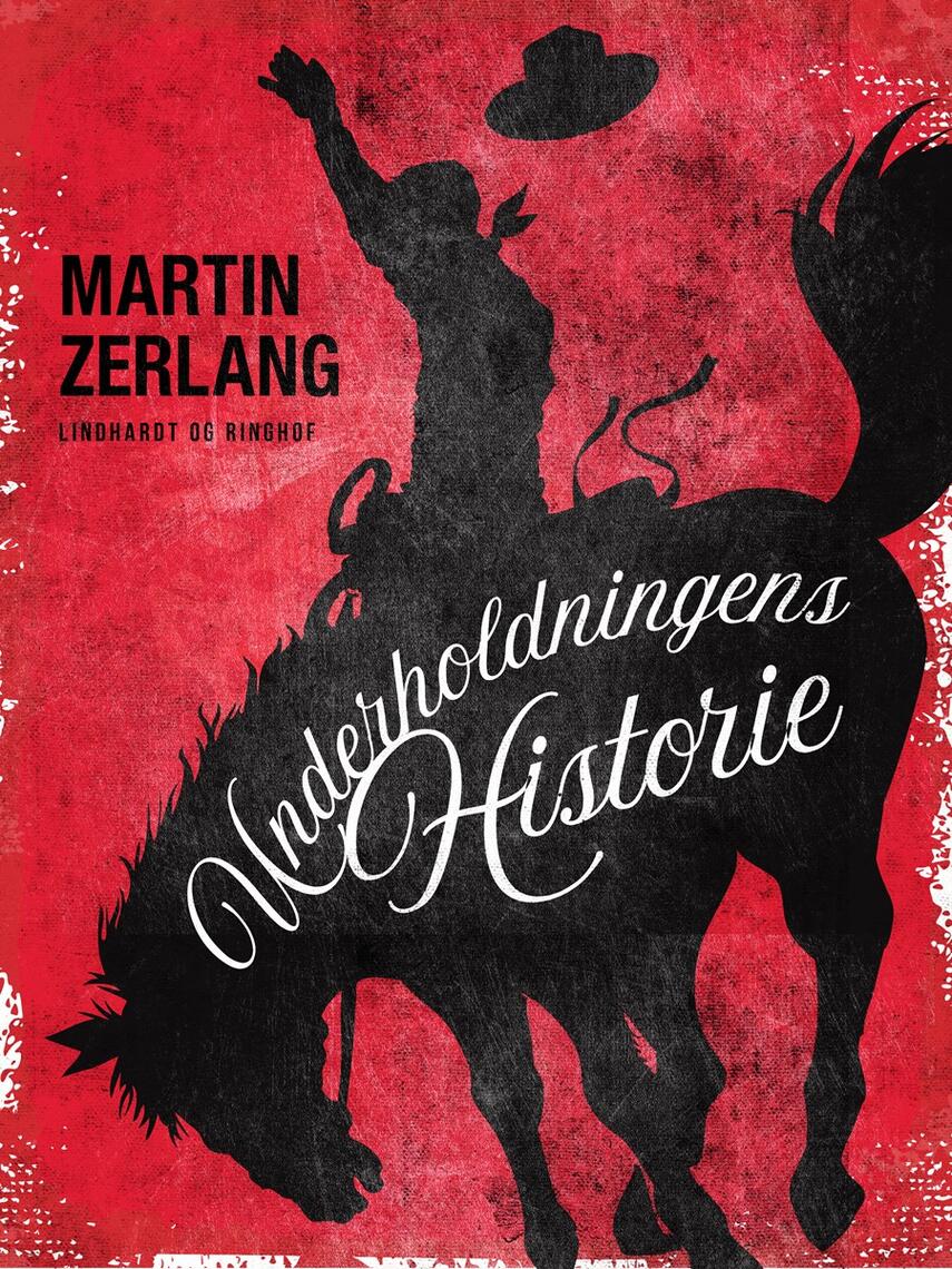 Martin Zerlang: Underholdningens historie : fra antikkens gladiatorer til nutidens TV-serier