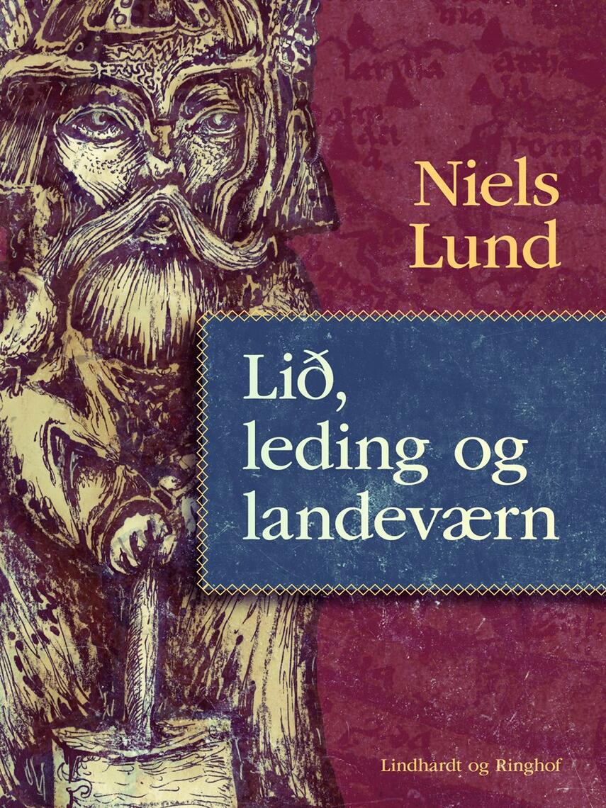 Niels Lund (f. 1939): Lið, leding og landeværn : hær og samfund i Danmark i ældre middelalder