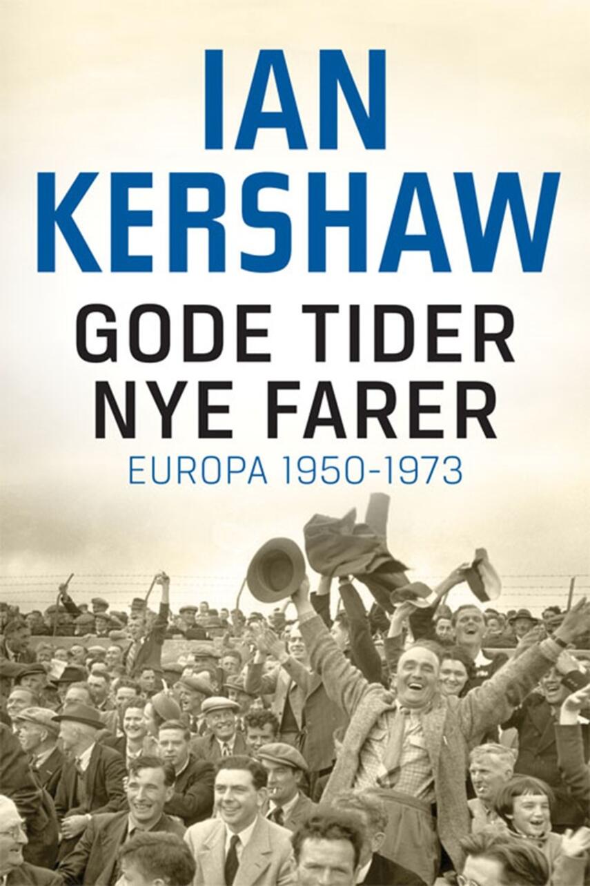 Ian Kershaw: Gode tider - nye farer : Europa 1950-1973