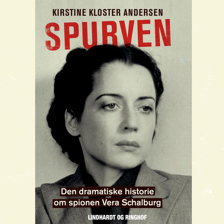 Kirstine Kloster Andersen: Spurven : den dramatiske historie om spionen Vera Schalburg